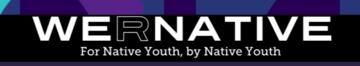 We "R" Native - For Native Youth, By Native Youth